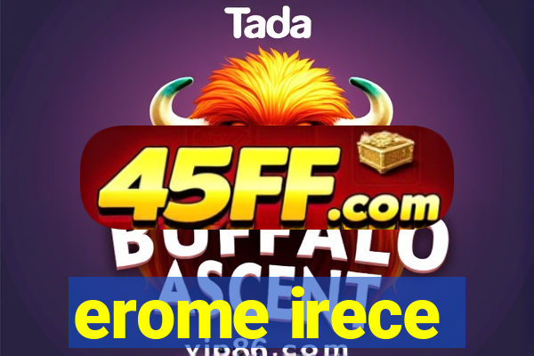 erome irece